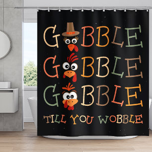 Gobble Gobble Till You Wobble Funny Thanksgiving Shower Curtain
