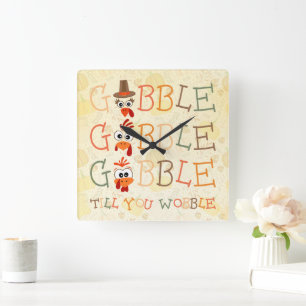 Gobble Gobble Till You Wobble Funny Thanksgiving Square Wall Clock