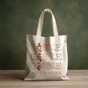 Gobble Gobble Till You Wobble Funny Thanksgiving Tote Bag