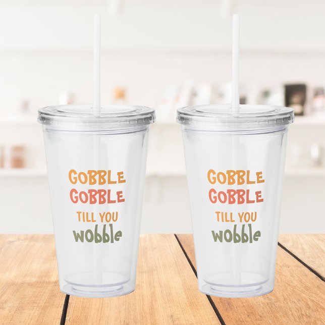 Gobble Gobble Till You Wobble | Thanksgiving Acrylic Tumbler (Creator Uploaded)