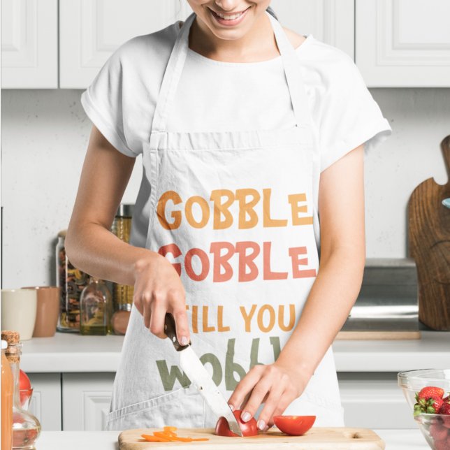 Gobble Gobble Till You Wobble | Thanksgiving  Apron (Creator Uploaded)