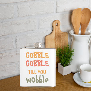 Gobble Gobble Till You Wobble   Thanksgiving Hip Flask