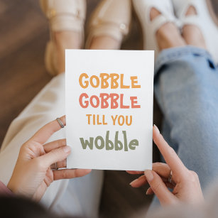 Gobble Gobble Till You Wobble   Thanksgiving Holiday Card