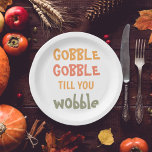 Gobble Gobble Till You Wobble | Thanksgiving Paper Plate<br><div class="desc">Best Gift For Your Friends And Family,  Personalised Thanksgiving Text Gobble Gobble Till You Wobble With Autumn Colours. . Ideas for decorate you home on Thanksgiving</div>