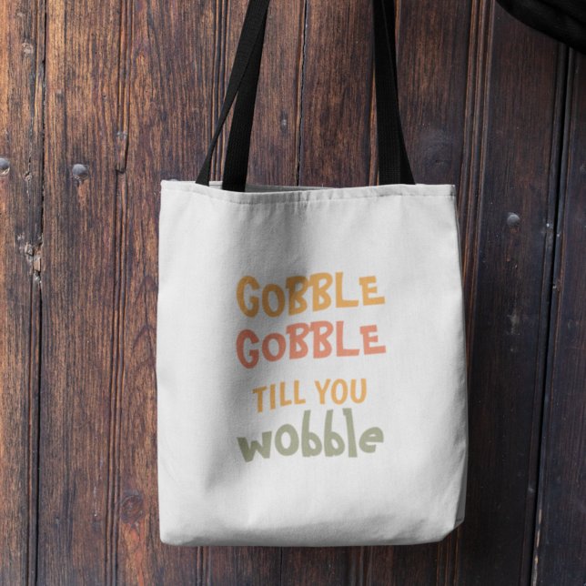 Gobble Gobble Till You Wobble | Thanksgiving  Tote Bag (Creator Uploaded)