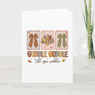 Gobble Gobble Till You Wobble Thanksgiving Turkey Card