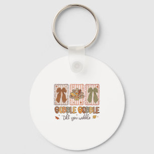 Gobble Gobble Till You Wobble Thanksgiving Turkey Key Ring