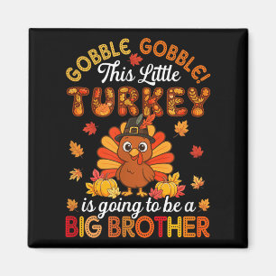 Gobble Little Turkey Is Going To Be Big Brother Th Magnet