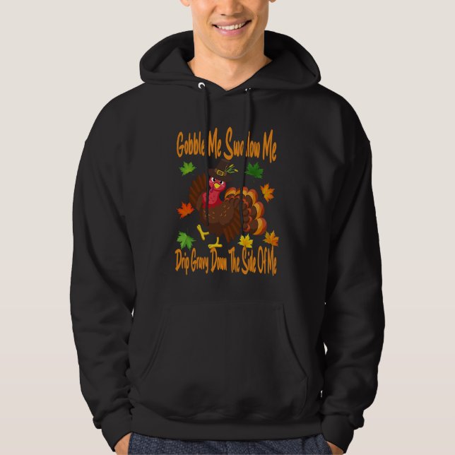 Gobble Me Swallow Me Drip Gravy Full Thanksgiving  Hoodie (Front)