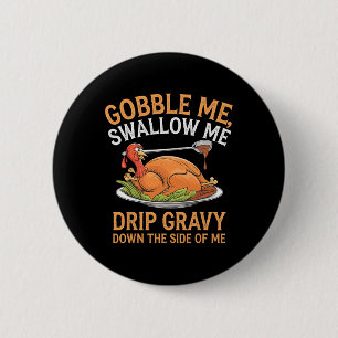 Gobble Me Swallow Me Funny Thanksgiving Turkey Des 6 Cm Round Badge