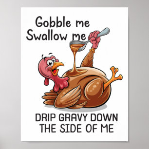 Gobble Me Swallow Me Funny Thanksgiving Turkey Poster