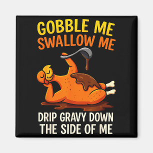 Gobble Me Swallow Me Funny Turkey Feast Day Thanks Magnet
