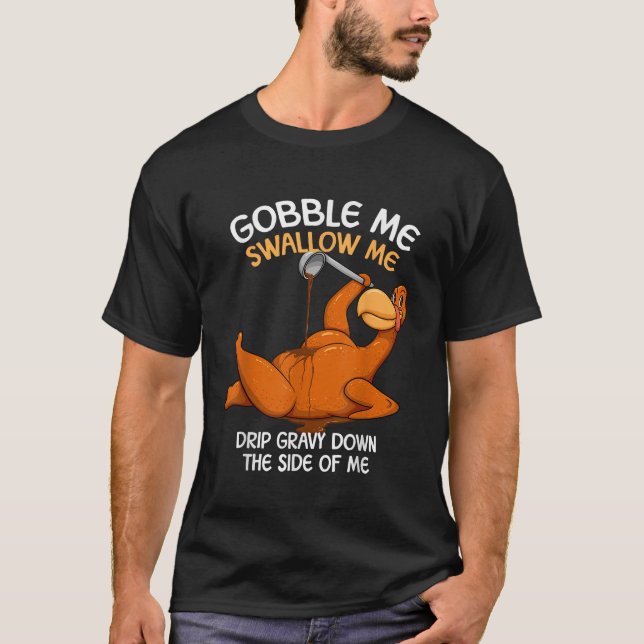 Gobble Me Swallow Me Thanksgiving Turkey Gravy WAP T-Shirt (Front)