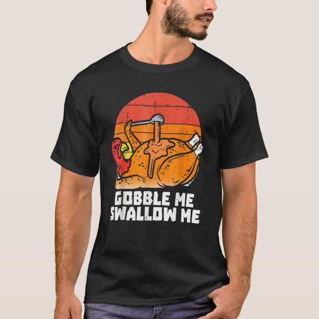 Gobble Me Swallow Me  Turkey Thanksgiving Retro Vi T-Shirt (Front)
