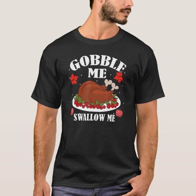 Gobble me swallow me turkeys holiday festive table T-Shirt (Front)
