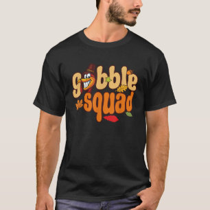 Gobble Thanksgiving Design Gobble Squad T Shirt
