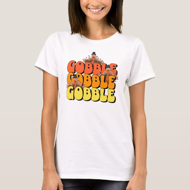 Gobble Thanksgiving Turkey T-Shirt (Front)