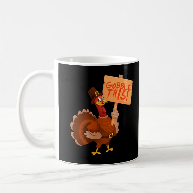 Gobble This I Turkey Anti Thanksgiving Animal Welf Coffee Mug (Left)