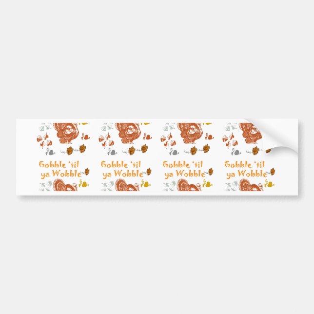 Gobble til ya wobble pattern1 bumper sticker (Front)