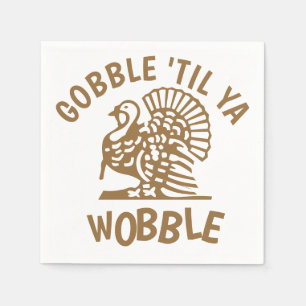 Gobble Til Ya Wobble Thanksgiving Napkin