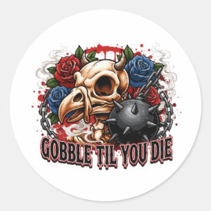 Gobble Til You Die Skeleton Bird Design Classic Round Sticker