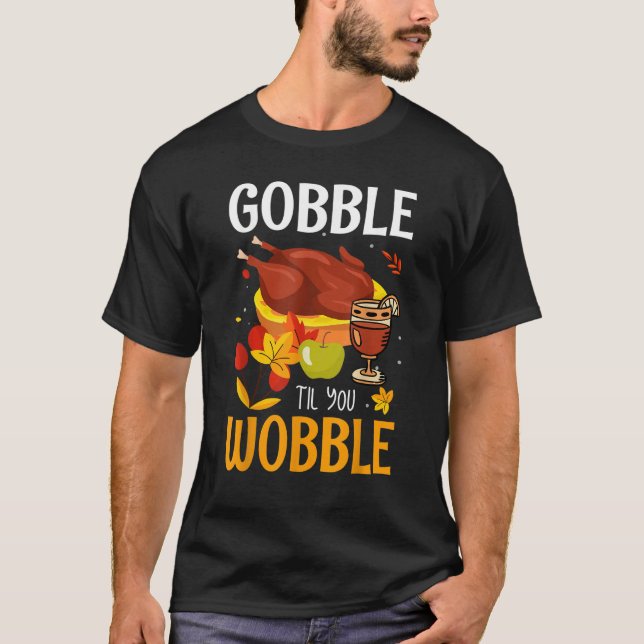 Gobble Til You Wobble  Baby Outfit Toddler Thanksg T-Shirt (Front)