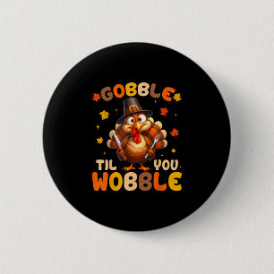 Gobble Til You Wobble Cute Turkey Thanksgiving Kid 6 Cm Round Badge