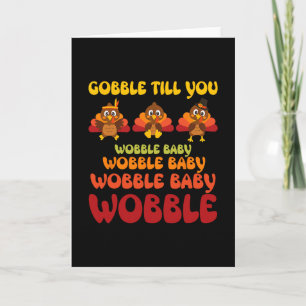 Gobble Til You Wobble Cute Turkey Thanksgiving Kid Card