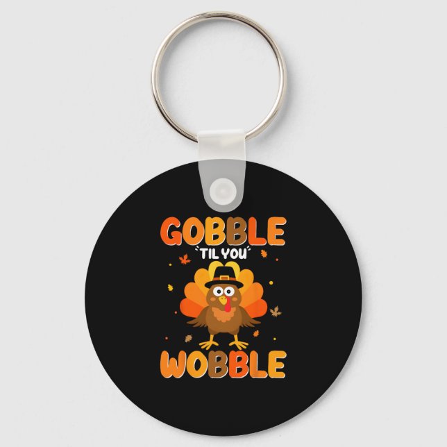 Gobble Til You Wobble Cute Turkey Thanksgiving Kid Key Ring (Front)