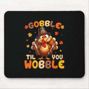 Gobble Til You Wobble Cute Turkey Thanksgiving Kid Mouse Pad