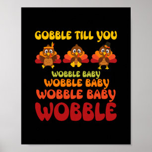 Gobble Til You Wobble Cute Turkey Thanksgiving Kid Poster