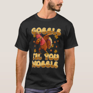 Gobble Til You Wobble Dabbing Turkey Thanksgiving T-Shirt