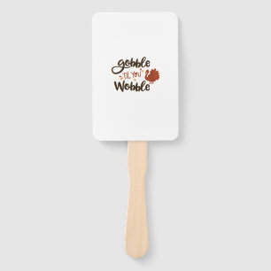 Gobble til you Wobble Funny Thanksgiving Day Turke Hand Fan
