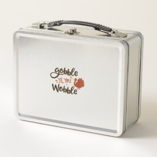 Gobble til you Wobble Funny Thanksgiving Day Turke Metal Lunch Box