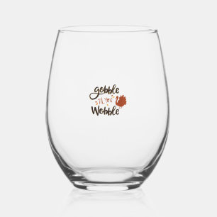 Gobble til you Wobble Funny Thanksgiving Day Turke Stemless Wine Glass
