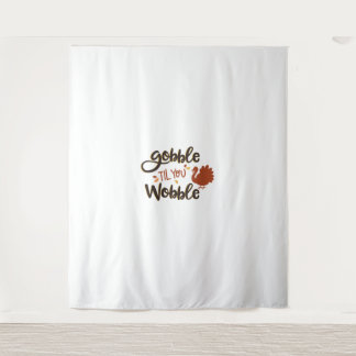 Gobble til you Wobble Funny Thanksgiving Day Turke Tapestry