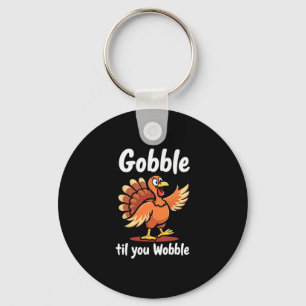 Gobble Til You Wobble Funny Thanksgiving Design Key Ring