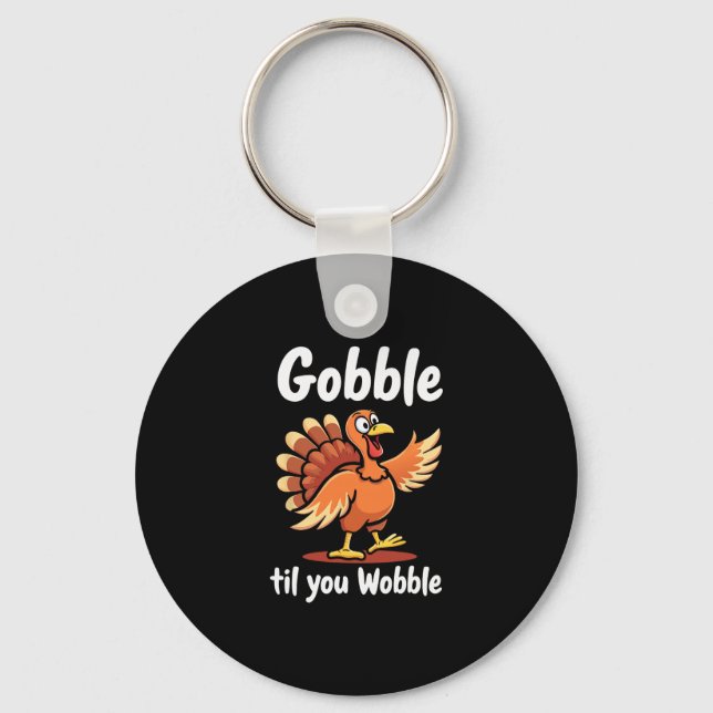 Gobble Til You Wobble Funny Thanksgiving Design  Key Ring (Front)
