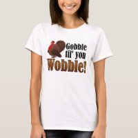 Gobble til you Wobble Funny Thanksgiving Dinner