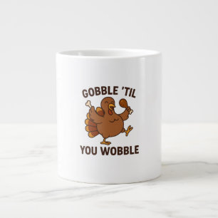 Gobble ’Til You Wobble – Funny Thanksgiving Mug