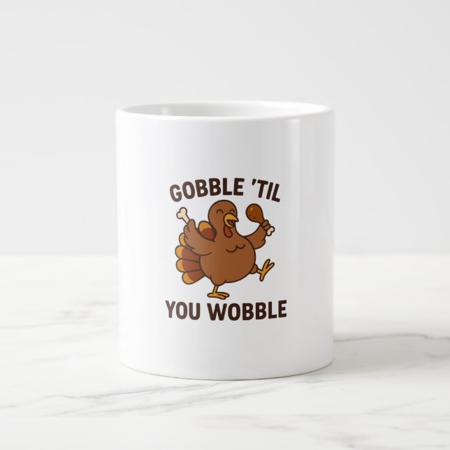 Gobble ’Til You Wobble – Funny Thanksgiving Mug (Front)