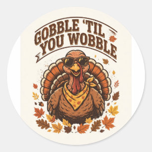 Gobble 'Til You Wobble Funny Thanksgiving T-Shirt Classic Round Sticker