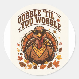 Gobble 'Til You Wobble Funny Thanksgiving T-Shirt Classic Round Sticker
