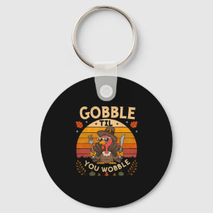 Gobble Til You Wobble Funny Thanksgiving Turkey 1 Key Ring