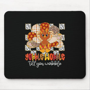 Gobble Til You Wobble Funny Thanksgiving Turkey Da Mouse Pad