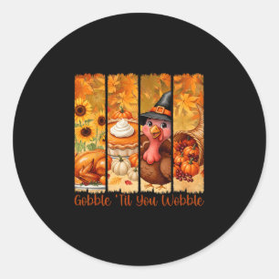 Gobble Til You Wobble Funny Thanksgiving Turkey Pu Classic Round Sticker