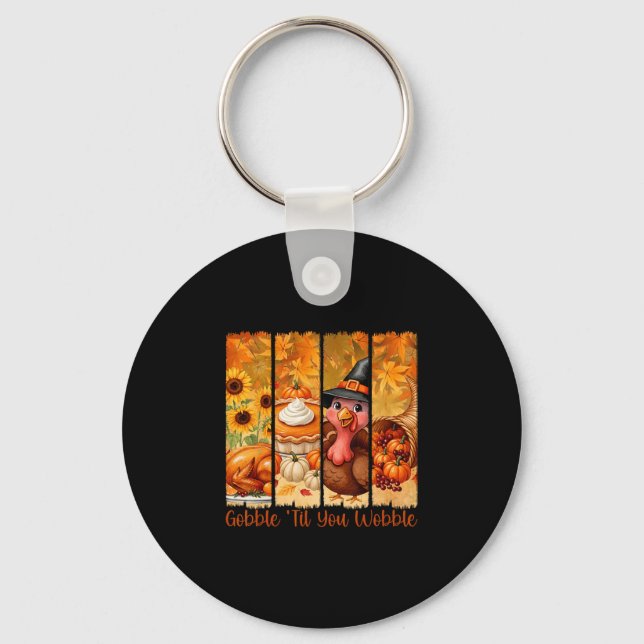 Gobble Til You Wobble Funny Thanksgiving Turkey Pu Key Ring (Front)