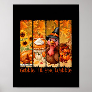 Gobble Til You Wobble Funny Thanksgiving Turkey Pu Poster