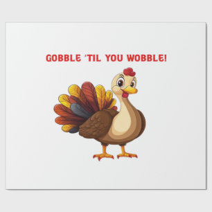 Gobble �Til You Wobble Funny Turkey Classic T-Shir Wrapping Paper