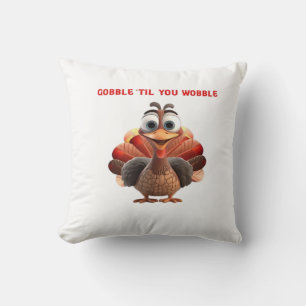 Gobble �Til You Wobble Funny Turkey Design Oversiz Cushion